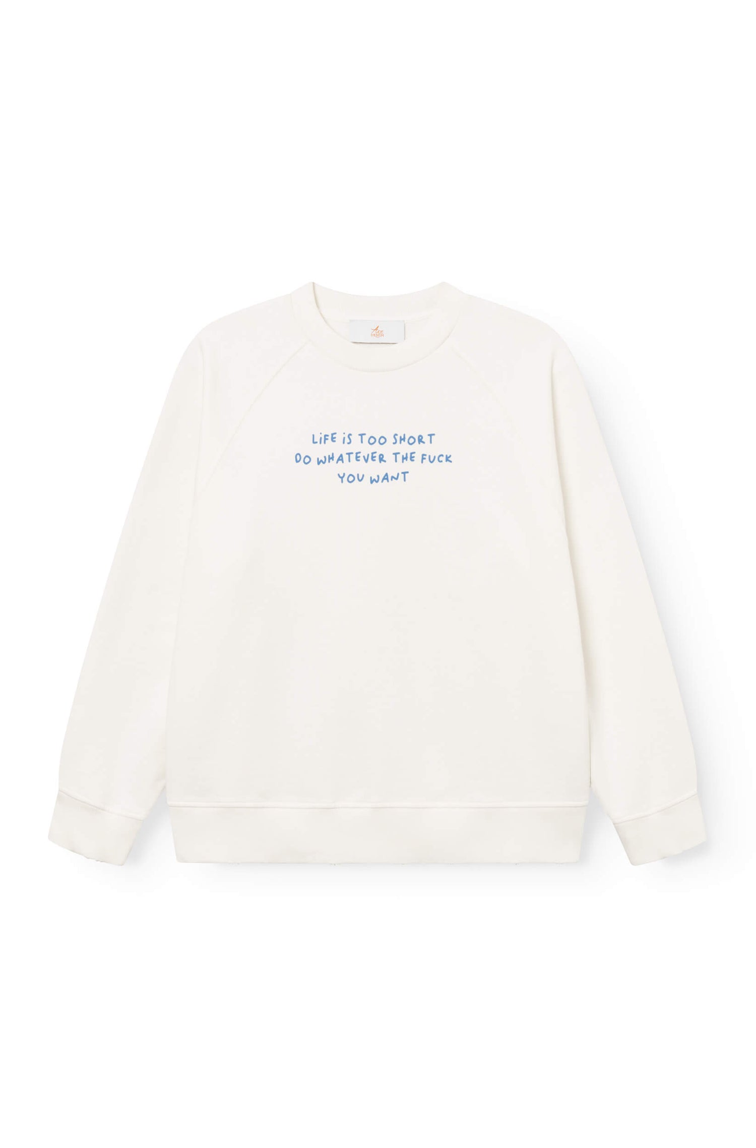 Vue de face du sweat-shirt en coton blanc cassé teint artisanalement avec la phrase "life is too short, do whatever the f*** you want"